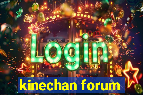 kinechan forum