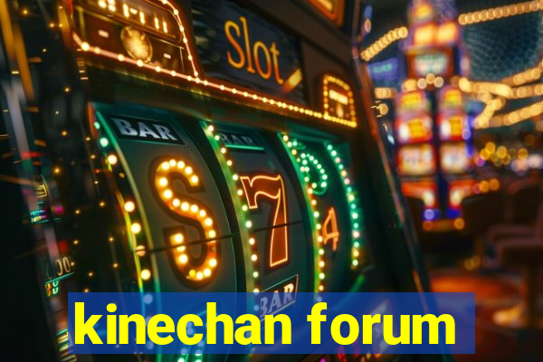 kinechan forum