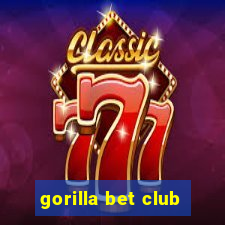 gorilla bet club