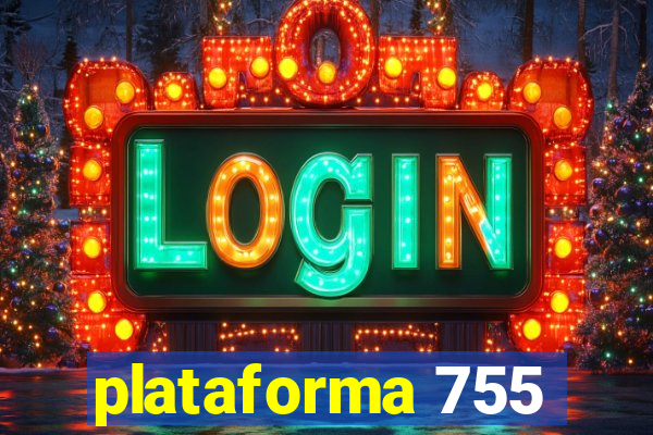 plataforma 755