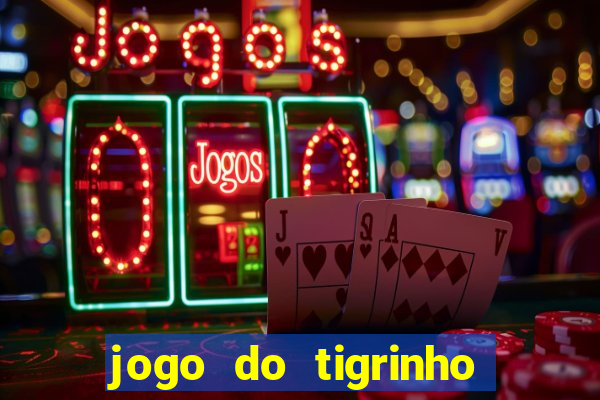 jogo do tigrinho ganha dinheiro mesmo