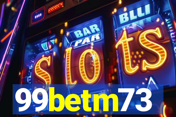 99betm73
