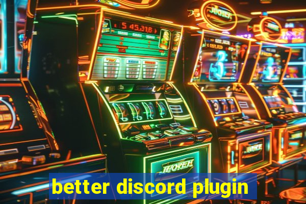 better discord plugin