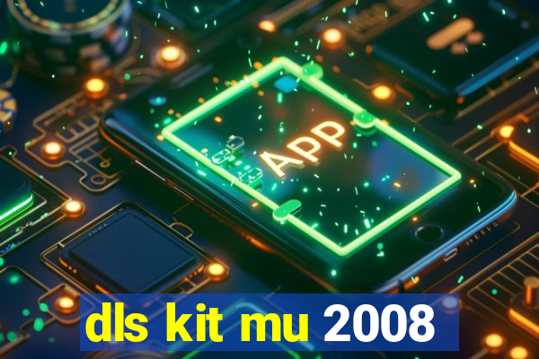 dls kit mu 2008