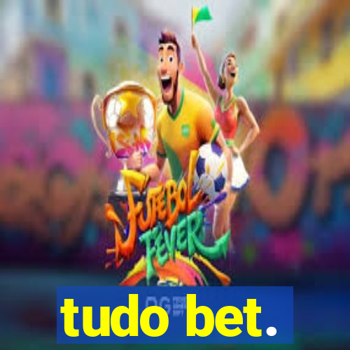 tudo bet.