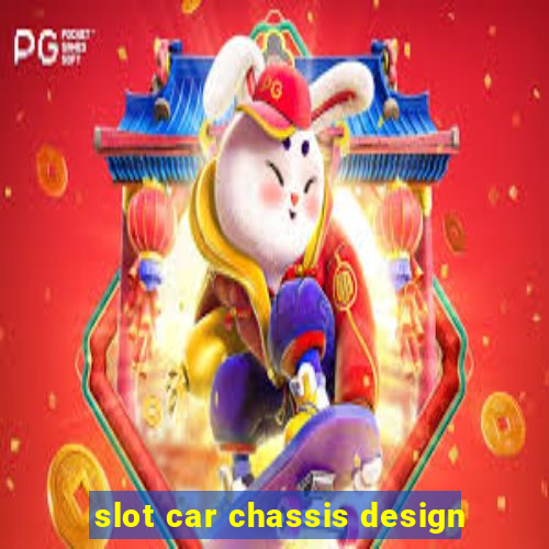 slot car chassis design