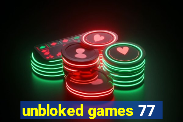unbloked games 77