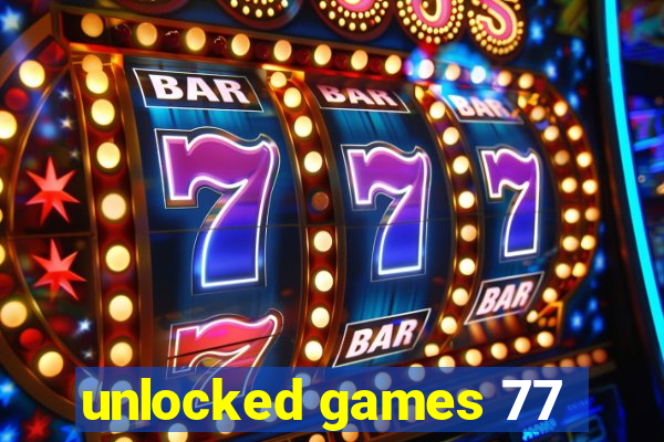 unlocked games 77