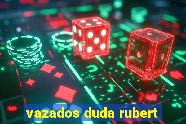 vazados duda rubert