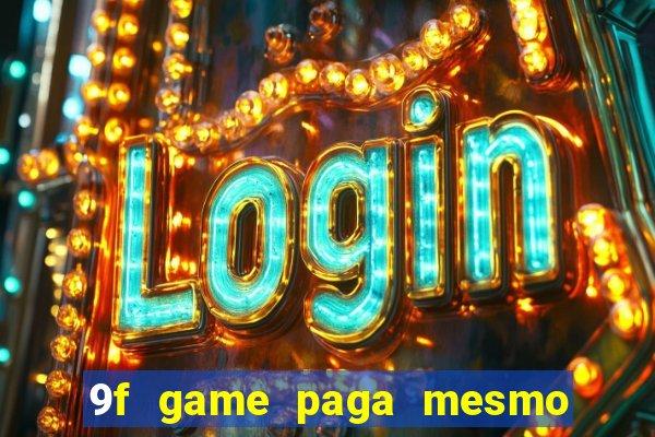 9f game paga mesmo os 100 reais