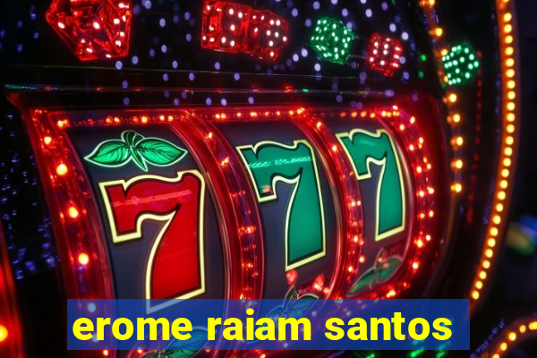 erome raiam santos