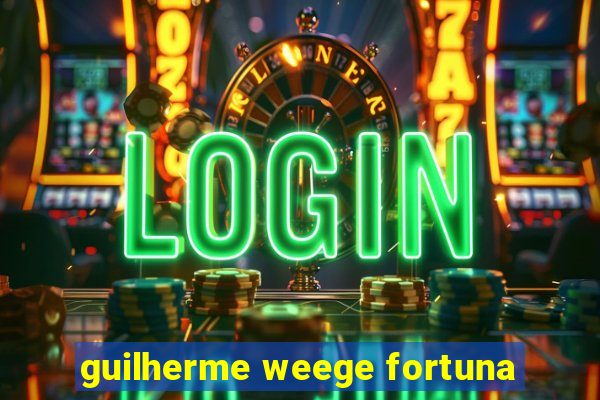guilherme weege fortuna