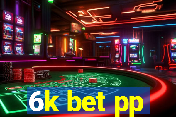 6k bet pp