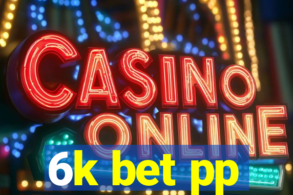 6k bet pp