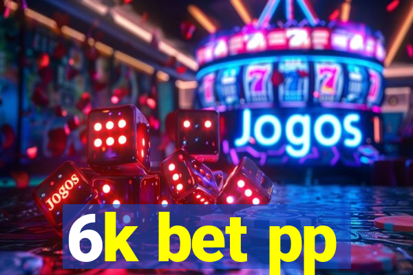 6k bet pp