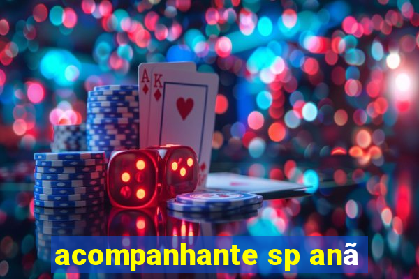 acompanhante sp anã