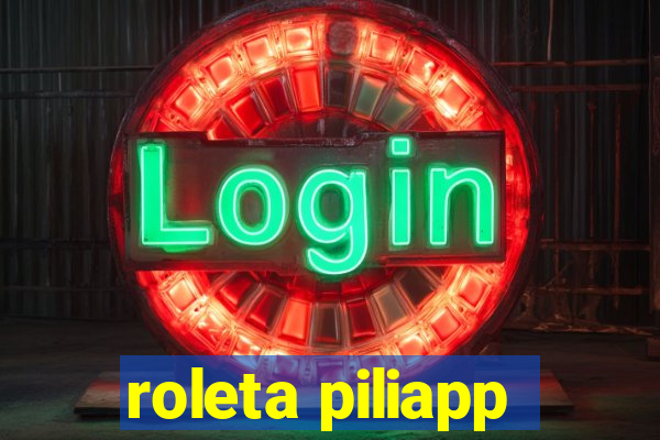 roleta piliapp