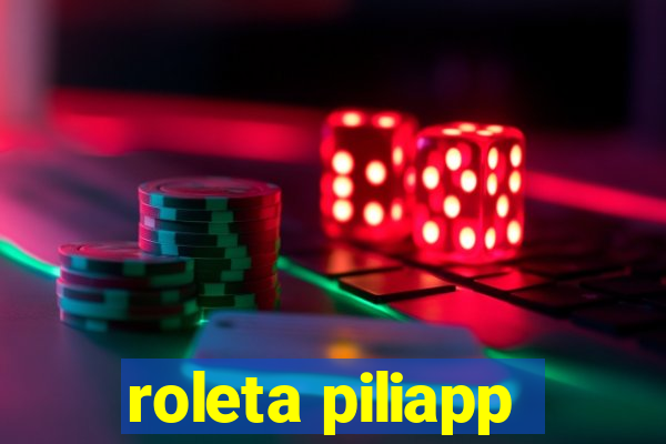 roleta piliapp
