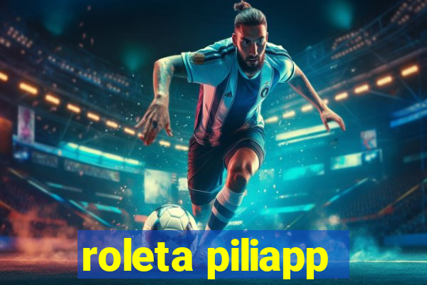 roleta piliapp
