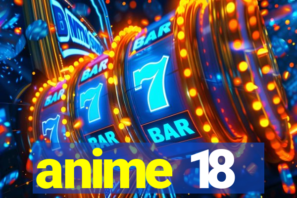 anime 18