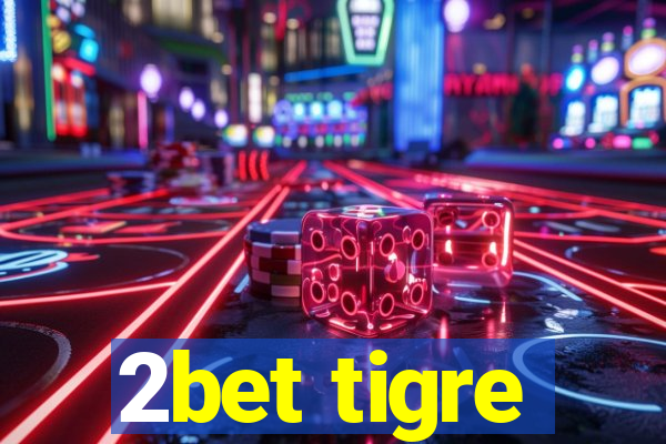 2bet tigre