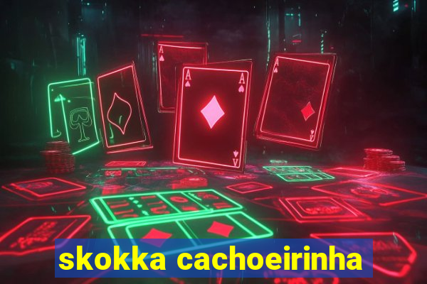 skokka cachoeirinha