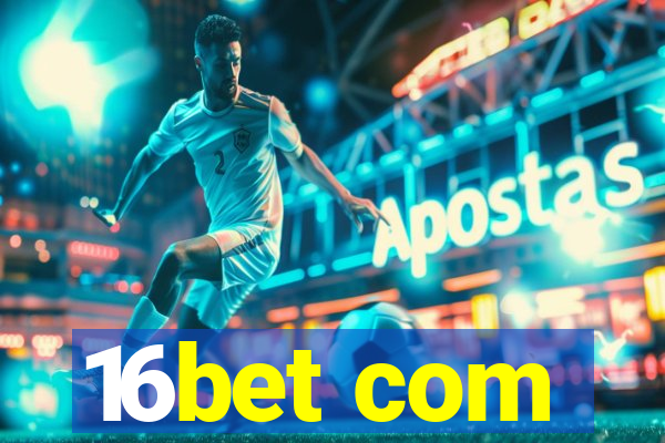 16bet com