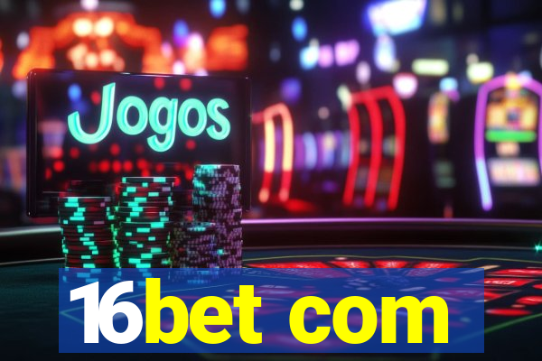 16bet com