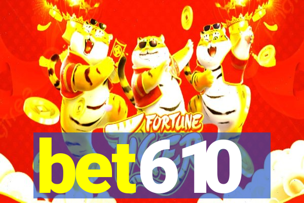 bet610