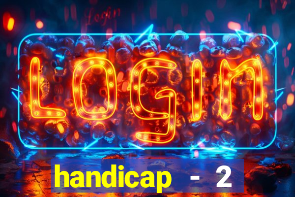 handicap - 2 resultado final