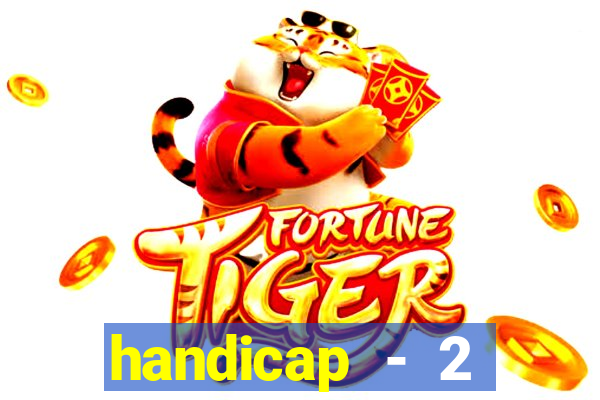 handicap - 2 resultado final