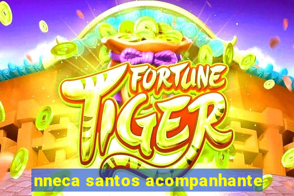 nneca santos acompanhante