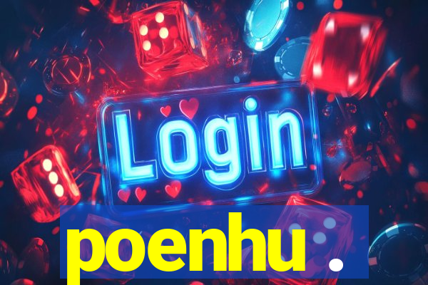 poenhu .