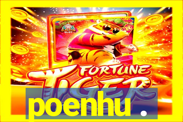 poenhu .