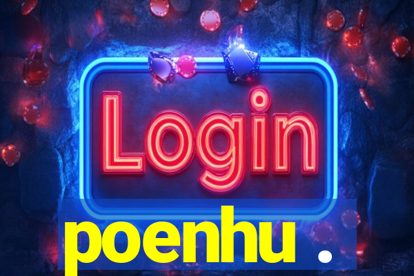 poenhu .