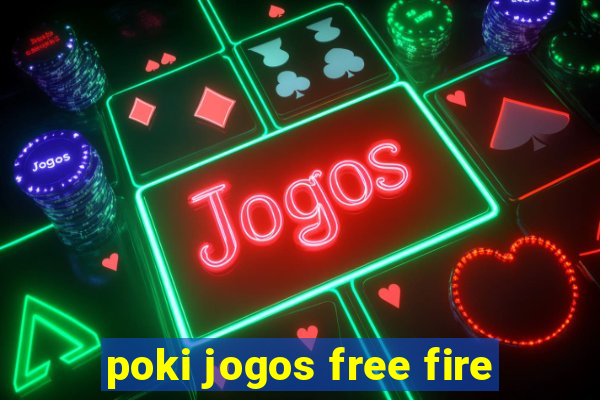 poki jogos free fire