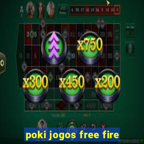 poki jogos free fire