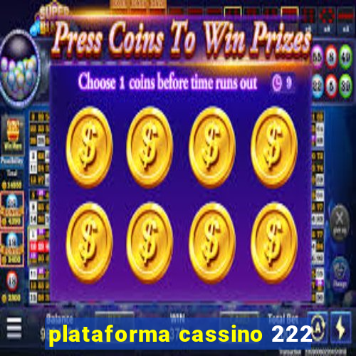plataforma cassino 222