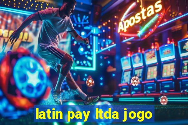 latin pay ltda jogo