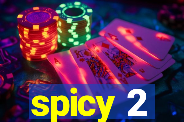 spicy 2