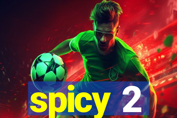 spicy 2