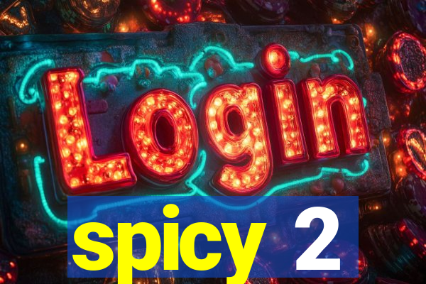 spicy 2