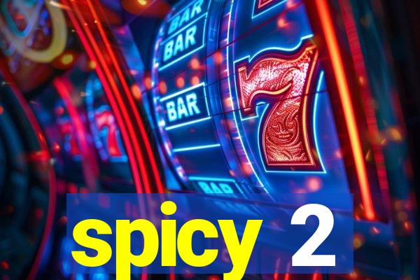spicy 2