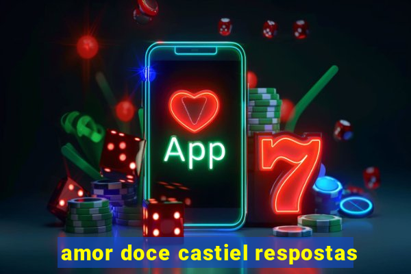 amor doce castiel respostas