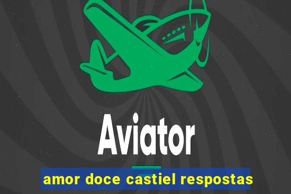 amor doce castiel respostas