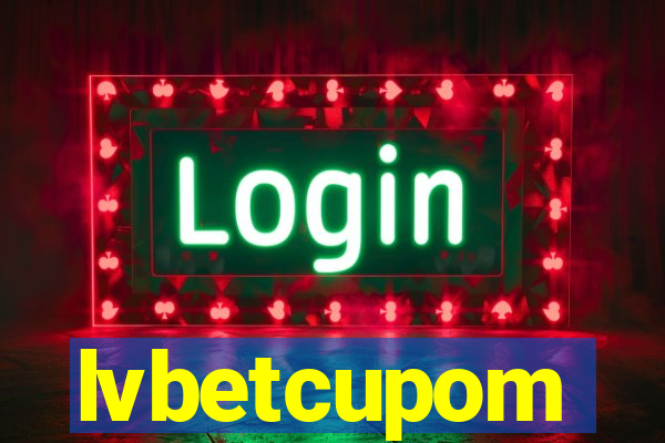 lvbetcupom