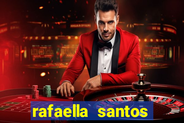rafaella santos altura e peso