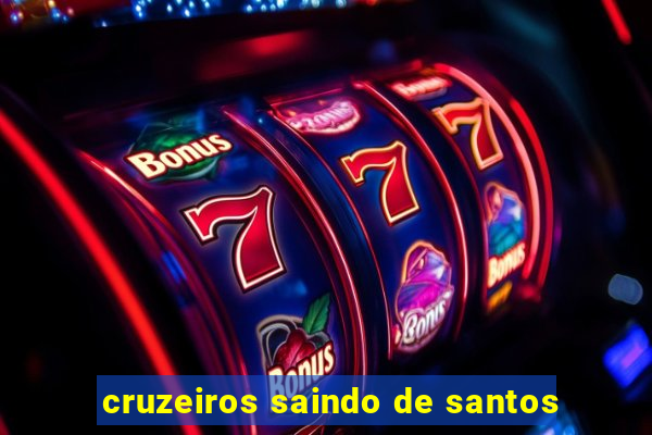 cruzeiros saindo de santos