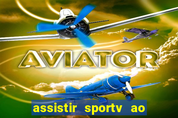assistir sportv ao vivo agora