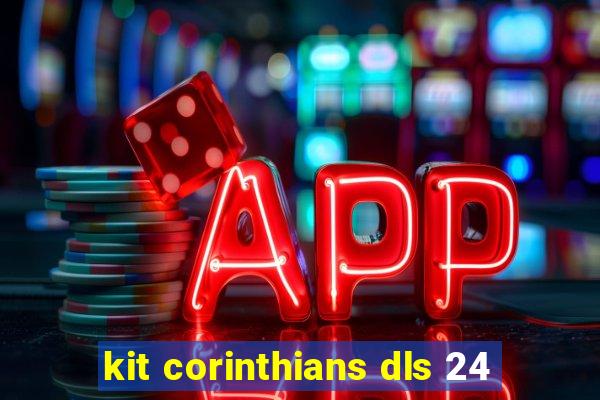 kit corinthians dls 24
